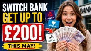 Bank Switching Offers – Brits Could Receive Up to £200 This May
