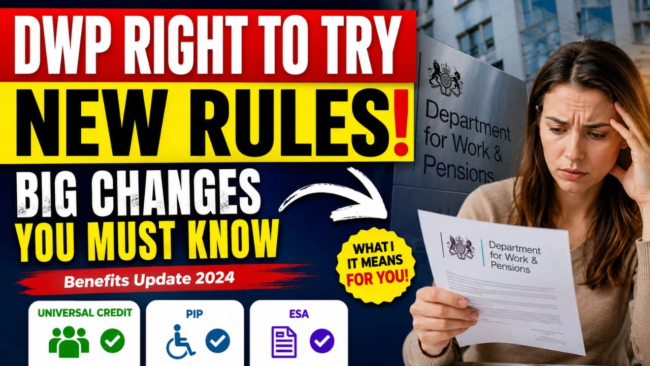 DWP Right to Try Rules – Changes for Universal Credit, PIP and ESA Claimants