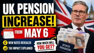 UK State Pension Increase from May 6 – Rates, Tax Impact, and Key Details